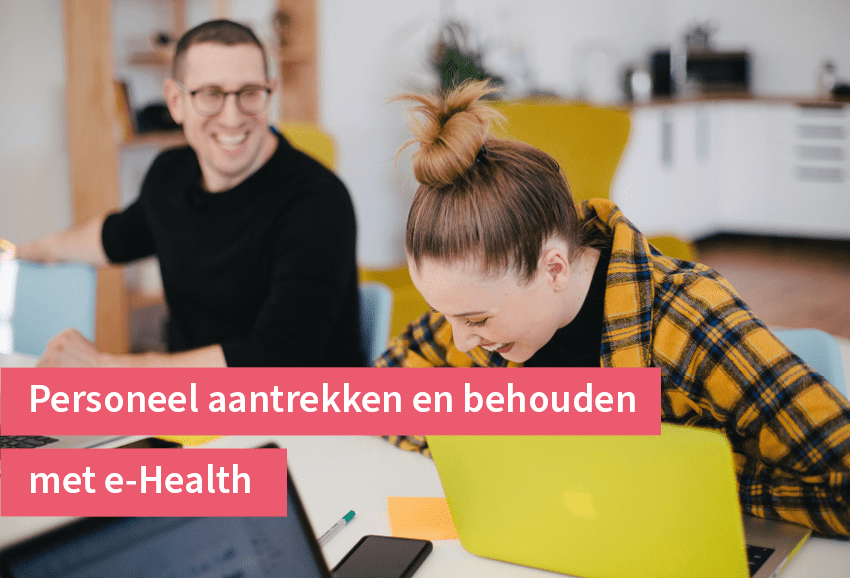 Personeel aantrekken en behouden met e-Health